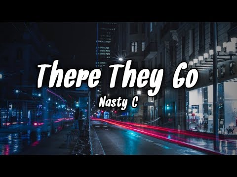 Nasty C There They Go Lyrics (Lyric Video)